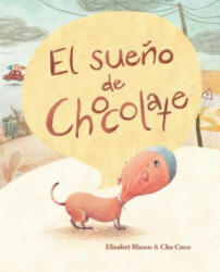 El sueńo de chocolate / Chocolate's Dream - Elisabeth Blasco, Cha Coco (ISBN: 9788416147458)