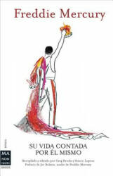 Freddie Mercury: Su Vida Contada Por el Mismo = Freddie Mercury - Greg Brooks, Simon Lupton, Jordi Planas (ISBN: 9788415256328)