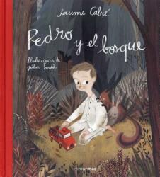 Pedro y el bosque/ Pedro and the Forest - Jaume Cabre, Julia Sarda (ISBN: 9788408137498)