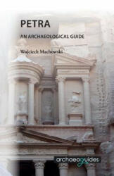 Petra: An Archaeological Guide - Wojciech Machowski, Ian Jenkins (ISBN: 9788393575701)