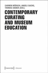 Contemporary Curating and Museum Education - Carmen Mörsch, Angeli Sachs, Thomas Sieber (ISBN: 9783837630800)