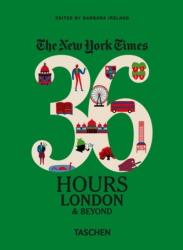 NYT. 36 Hours. London & Beyond - Barbra Ireland (ISBN: 9783836562584)