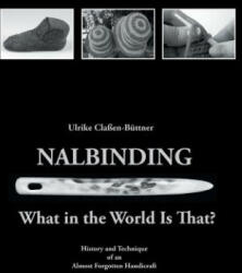 Nalbinding - What in the World Is That? - Ulrike Classen Buttner (ISBN: 9783734787751)