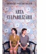 Arta culpabilizarii - Robert Neuburger (2011)