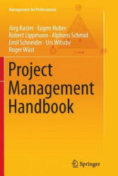 Project Management Handbook - Jurg Kuster, Robert Lippmann, Alphons Schmid, Emil Schneider, Roger Wust (ISBN: 9783662500279)