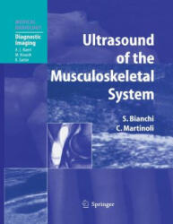 Ultrasound of the Musculoskeletal System - Stefano Bianchi, Carlo Martinoli (ISBN: 9783662499641)