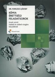 KÉMIA ÉRETTSÉGI FELADATSOROK EMELT SZINTŰ ÍRÁSBELI ÉS SZÓBELI VIZSGÁRA KÉSZÜLŐKNEK (ISBN: 9789631644418)