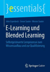E-Learning Und Blended Learning: Selbstgesteuerte Lernprozesse Zum Wissensaufbau Und Zur Qualifizierung (ISBN: 9783658101749)