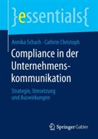 Compliance in Der Unternehmenskommunikation: Strategie Umsetzung Und Auswirkungen (ISBN: 9783658094706)