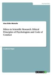 Ethics in Scientific Research. Ethical Principles of Psychologists and Code of Conduct (ISBN: 9783656862215)