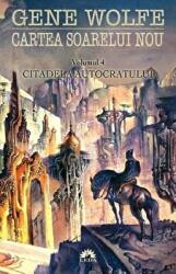 Citadela autocratului. Seria Cartea Soarelui Nou vol. 4 - Gene Wolfe (ISBN: 9789731023625)