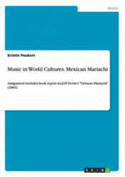 Music in World Cultures. Mexican Mariachi - Kristin Peukert (ISBN: 9783638768092)