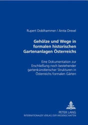 Gehoelze Und Wege in Formalen Historischen Gartenanlagen Oesterreichs - Rupert Doblhammer, Anita Drexel (ISBN: 9783631512876)