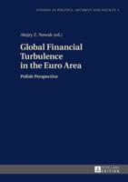 Global Financial Turbulence in the Euro Area; Polish Perspective (ISBN: 9783631665657)