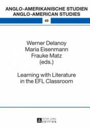 Learning with Literature in the EFL Classroom - Werner Delanoy, Maria Eisenmann, Frauke Matz (ISBN: 9783631647103)