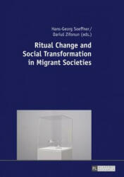 Ritual Change and Social Transformation in Migrant Societies - Hans-Georg Soeffner, Darius Zifonun (ISBN: 9783631636657)