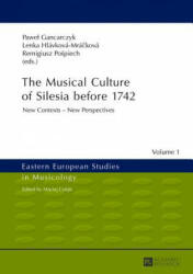 Musical Culture of Silesia before 1742 - Pawel Gancarczyk, Lenka Hlávková-Mrácková (ISBN: 9783631634141)