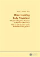 Understanding Body Movement; A Guide to Empirical Research on Nonverbal Behaviour- With an Introduction to the NEUROGES Coding System (ISBN: 9783631582497)