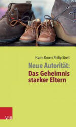 Neue Autoritat: Das Geheimnis starker Eltern - Haim Omer, Philip Streit (ISBN: 9783525491584)