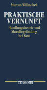 Praktische Vernunft: Handlungstheorie Und Moralbegrndung Bei Kant (ISBN: 9783476008640)