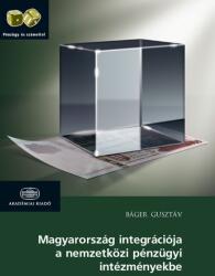 Magyarország integrációja a nemzetközi pénzügyi in (ISBN: 9789630589918)