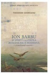 Ion Barbu si spiritualitatea romaneasca moderna. Ermetismul canonic - Theodor Codreanu (2011)