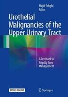 Urothelial Malignancies of the Upper Urinary Tract: A Textbook of Step by Step Management (ISBN: 9783319512617)