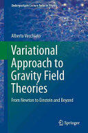 Variational Approach to Gravity Field Theories: From Newton to Einstein and Beyond (ISBN: 9783319512099)