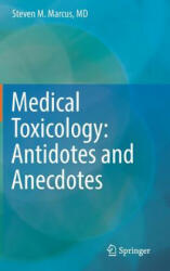 Medical Toxicology: Antidotes and Anecdotes - Steven M. Marcus (ISBN: 9783319510279)