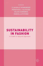 Sustainability in Fashion - Claudia E. Henninger, Panayiota J. Alevizou, Helen Goworek, Daniella Ryding (ISBN: 9783319512525)