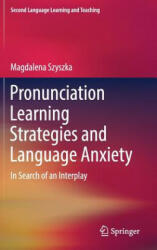 Pronunciation Learning Strategies and Language Anxiety - Magdalena Szyszka (ISBN: 9783319506418)