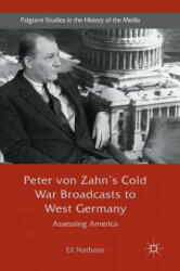 Peter von Zahn's Cold War Broadcasts to West Germany - Eli Nathans (ISBN: 9783319506142)