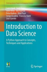 Introduction to Data Science: A Python Approach to Concepts Techniques and Applications (ISBN: 9783319500164)