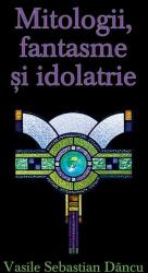 Mitologii, fantasme şi idolatrie (ISBN: 9786066090650)