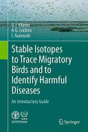 Stable Isotopes to Trace Migratory Birds and to Identify Harmful Diseases (ISBN: 9783319282978)