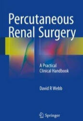 Percutaneous Renal Surgery - David R. Webb (ISBN: 9783319228273)