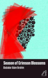 Season of Crimson Blossoms - Abubakar Adam Ibrahim (ISBN: 9781911115007)