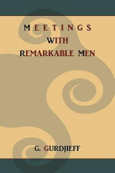 Meetings with Remarkable Men - G Gurdjieff (ISBN: 9781891396649)