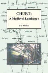 Churt: A Medieval Landscape - Philip Brooks (ISBN: 9781873855522)
