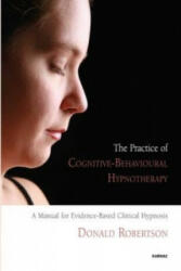 Practice of Cognitive-Behavioural Hypnotherapy - Donald Robertson (ISBN: 9781855755307)