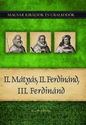 II. Mátyás, II. Ferdinánd, III. Ferdinánd (ISBN: 9786155013300)