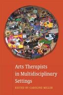 Arts Therapists in Multidisciplinary Settings: Working Together for Better Outcomes (ISBN: 9781849056113)