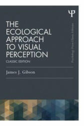 Ecological Approach to Visual Perception - James J. Gibson (ISBN: 9781848725782)