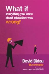 What If Everything You Knew About Education Was Wrong? - David Didau (ISBN: 9781845909635)