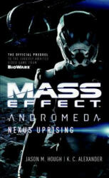Mass Effect - Andromeda: Nexus Uprising - Jason M. Hough, K. C. Alexander (ISBN: 9781785651564)