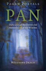 Pagan Portals - Pan - Dark Lord of the Forest and Horned God of the Witches - Melusine Draco (ISBN: 9781785355127)
