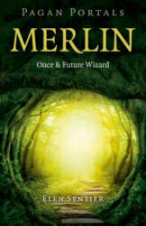 Pagan Portals - Merlin: Once and Future Wizard - Elen Sentier (ISBN: 9781785354533)