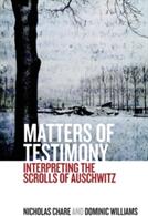 Matters of Testimony: Interpreting the Scrolls of Auschwitz (ISBN: 9781785333521)