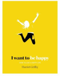 I Want to be Happy - Harriet Griffey (ISBN: 9781784880804)