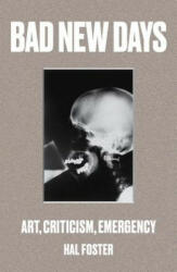 Bad New Days - Hal Foster (ISBN: 9781784781484)